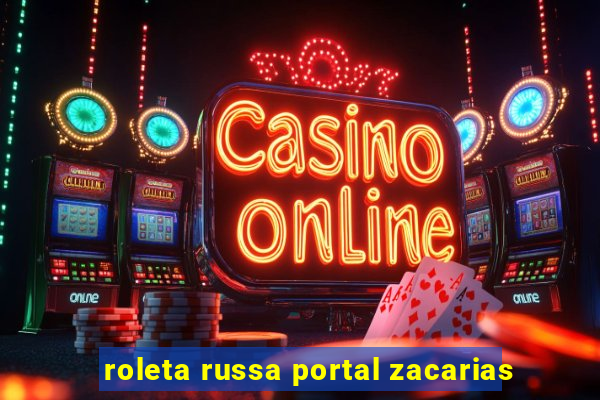 roleta russa portal zacarias